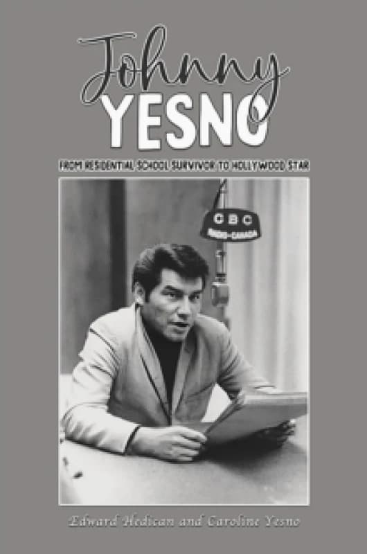 Johnny Yesno : From Residential School Survivor to Hollywood Star Paperback / softback