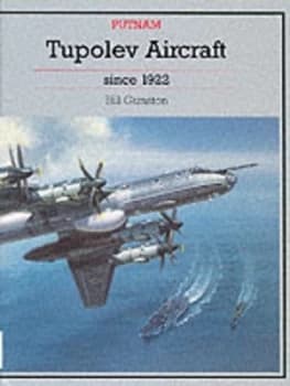 Tupolev Aircraft since 1922 by Bill Gunston Book