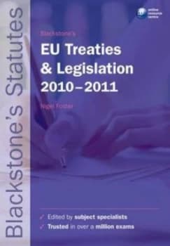 Blackstones Eu Treaties and Legislation 2010-2011 by Nigel Foster Paperback