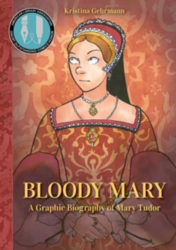 Bloody Mary : A Graphic Biography of Mary Tudor Hardback