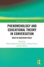 Phenomenology and Educational Theory in Conversation Back to Education Itself