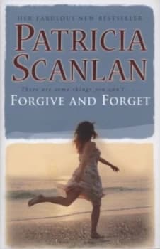 Forgive and Forget by Patricia Scanlan Hardback