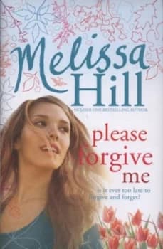 Please Forgive Me by Melissa Hill Hardback