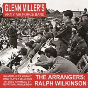 The Arrangers Ralph Wilkinson by Glenn Miller's Band of the AEF CD Album