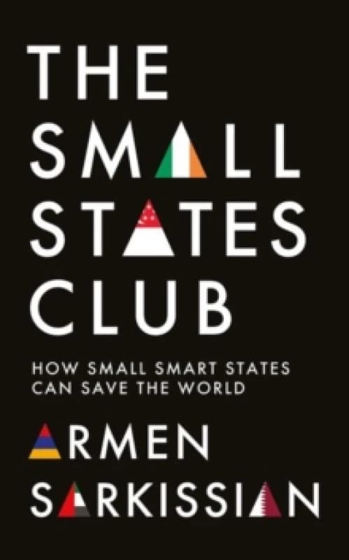 The Small States Club : How Small Smart Powers Can Save the World Hardback
