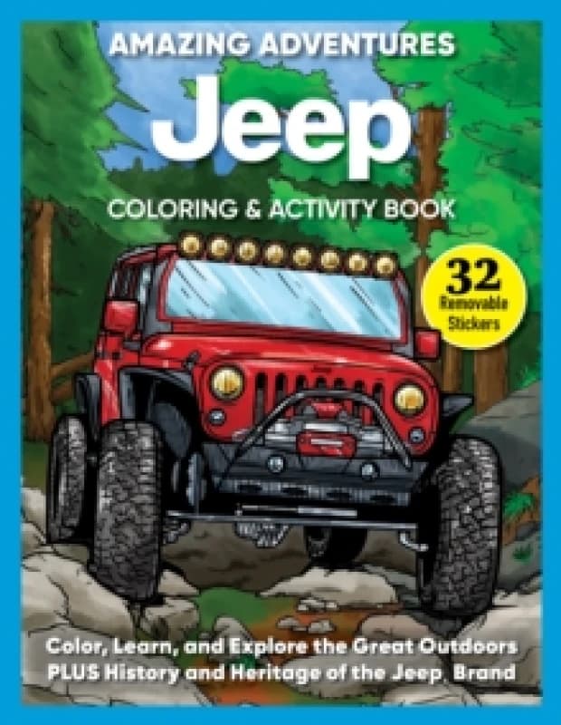 Amazing Adventures Jeep Coloring & Activity Book : Color, Learn, and Explore the Great Outdoors PLUS History and Heritage of the Jeep Brand Paperback