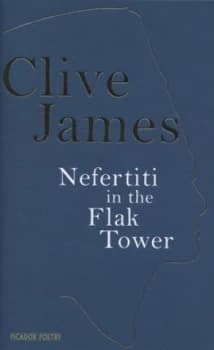 Nefertiti in the Flak Tower by Clive James Hardback