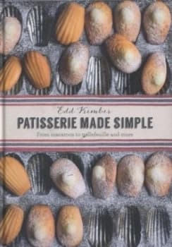 Patisserie Made Simple by Edd Kimber Hardback