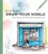 draw your world how to sketch and Paint your remarkable life