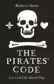 The Pirates' Code : The Laws and Life Aboard Ship