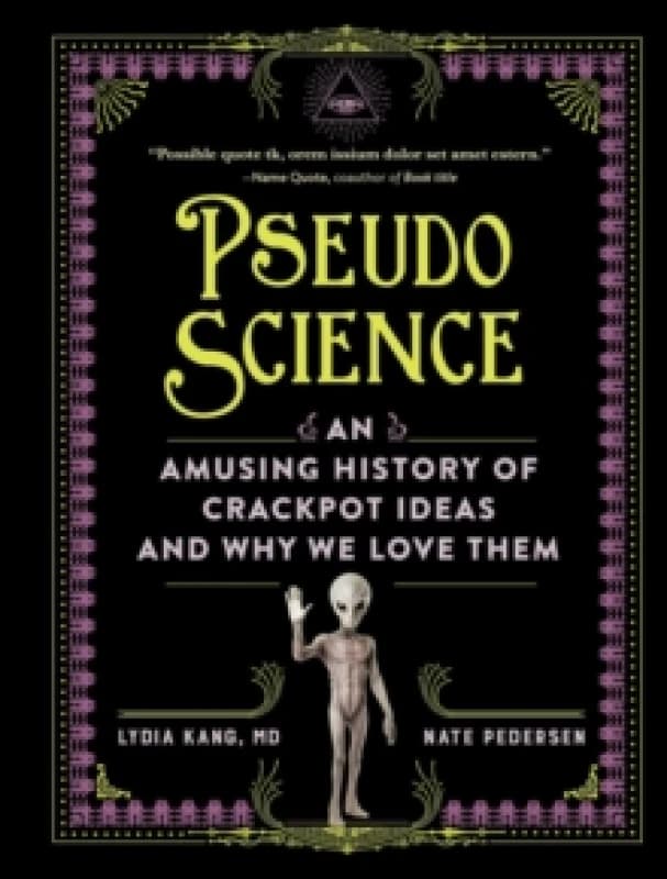 Pseudoscience : An Amusing History of Crackpot Ideas and Why We Love Them Hardback