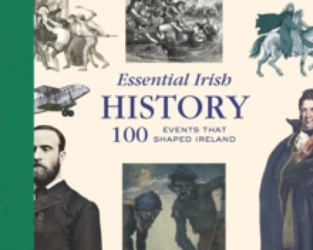 Essential Irish History : 100 Events that Shaped Ireland Hardback