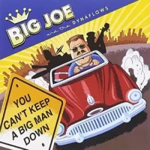 Big Joe And The Dynaflows - You Can't Keep a Big Man Down CD