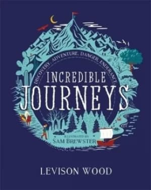 Incredible journeys by Levison Wood