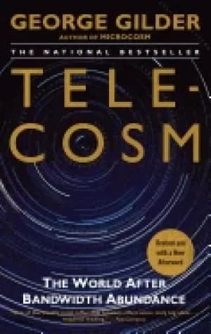 telecosm the world after bandwidth abundance