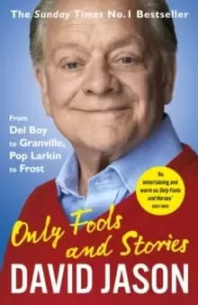 Only Fools and Stories : From Del Boy to Granville, Pop Larkin to Frost