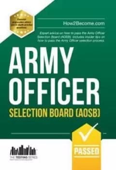 Army Officer Selection Board AOSB New Selection Process Pass the Interview with Sample Questions & Answers Planning Exercises and Scoring Criteria by