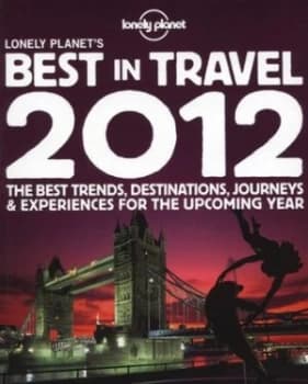 Lonely Planets Best in Travel 2012 by Sarah Baxter Book