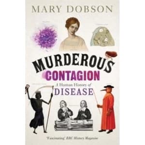 Murderous Contagion : A Human History of Disease