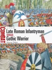 Late Roman Infantryman vs Gothic Warrior : AD 376-82