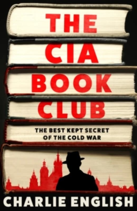 The CIA Book Club : The Best-Kept Secret of the Cold War Hardback