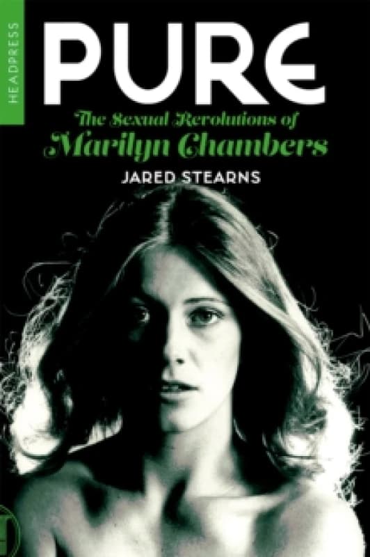 Pure: The Sexual Revolutions Of Marilyn Chambers Paperback / softback
