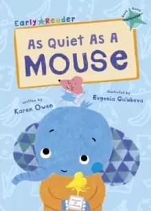 As Quiet As A Mouse : (Turquoise Early Reader)