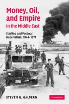 Money Oil and Empire in the Middle East by Steven G. Galpern Hardback
