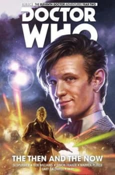 Doctor Who The Eleventh Doctor Volume 4 - The Then and The Now by Si Spurrier