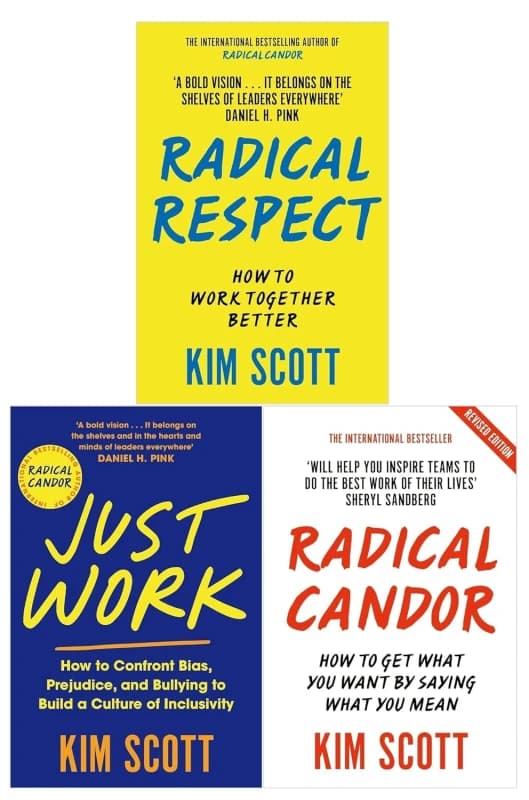 Kim Scott 3 Book Collection: Radical Respect, Just Work, Radical Candor For Leaders And Teams Kim Scott Books