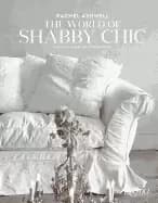 rachel ashwell the world of shabby chic beautiful homes my story and vision