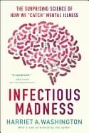 infectious madness the surprising science of how we catch mental illness