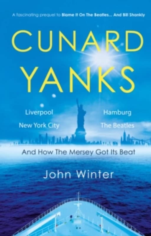Cunard Yanks : Liverpool, New York City, Hamburg and the Beatles Paperback / softback