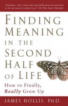 Finding meaning in the second half of life by James Hollis