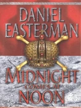 Midnight Comes at Noon by Daniel Easterman Hardback