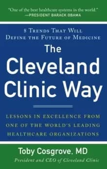 The Cleveland Clinic Way: Lessons in Excellence from One of the World's Leading Health Care Organizations
