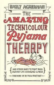 The Amazing Technicolour Pyjama Therapy by Emily Ackerman Book