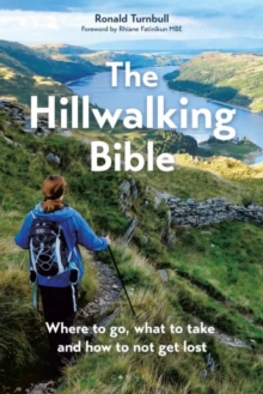 The Hillwalking Bible : Where to go, what to take and how to not get lost Paperback / softback