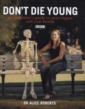Dont Die Young by Alice Roberts Hardback