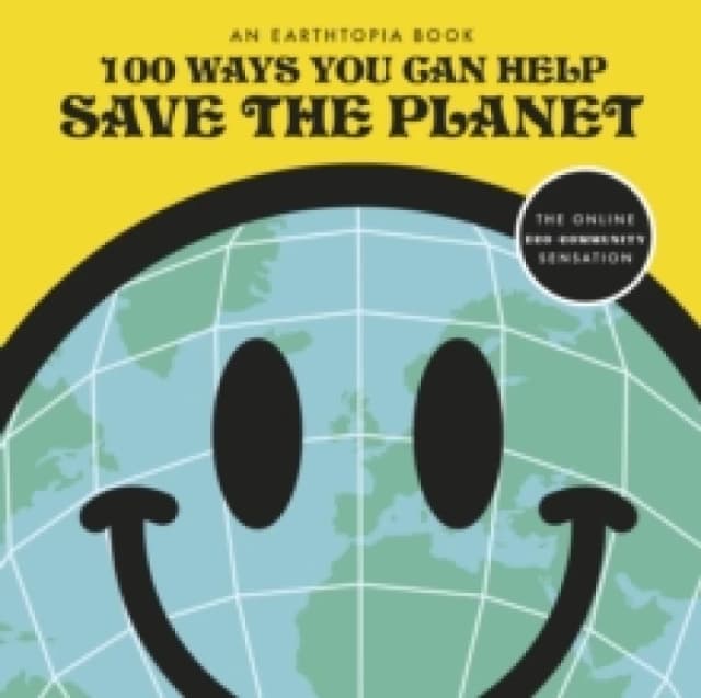100 Ways You Can Help Save the Planet. Paperback. By Earthtopia Books