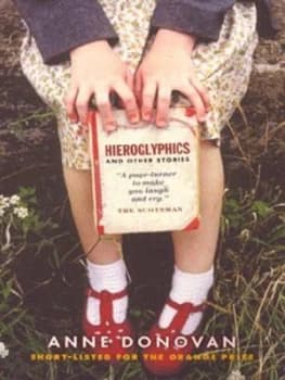 Hieroglyphics and Other Stories by Anne Donovan Paperback
