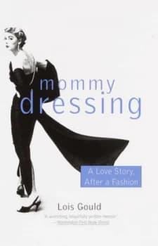 Mommy Dressing a Love Story by Lois Gould Book