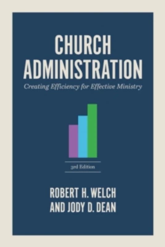 Church Administration : Creating Efficiency for Effective Ministry Paperback