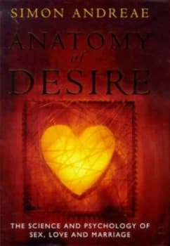 Anatomy of Desire by Simon Andreae Hardback
