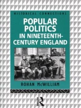 Popular Politics in Nineteenth-Century England by Rohan Mcwilliam Book