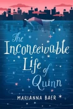 The Inconceivable Life of Quinn by Marianna Baer Hardback