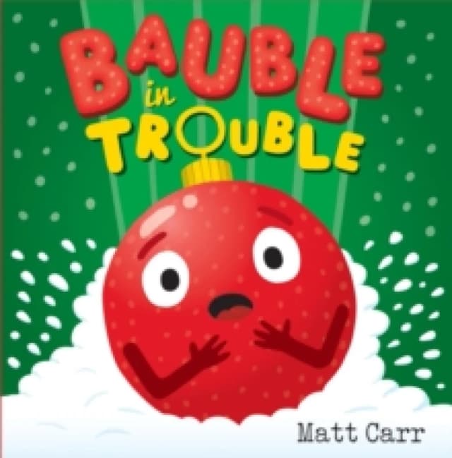 Bauble in Trouble : A laugh-out-loud Christmas picture book Paperback / softback