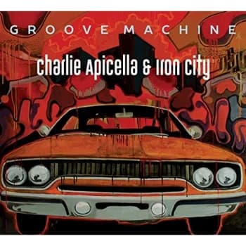 Charlie Apicella & Iron City - Groove Machine CD