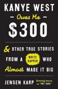 Kanye West Owes Me Dollar 300 by Jensen Karp Hardback