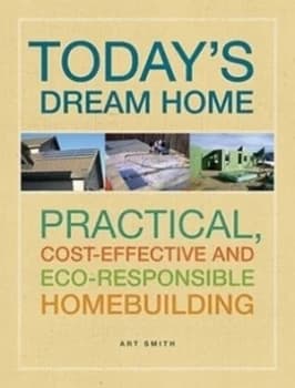 Building Todays Green Home by Art Smith Book